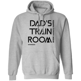 Dad's Train Room Where Layouts Happen  Pullover Hoodie